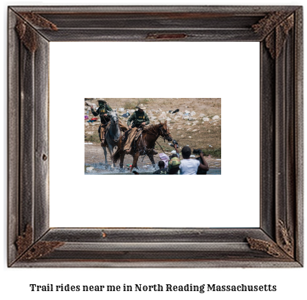 trail rides near me in North Reading, Massachusetts